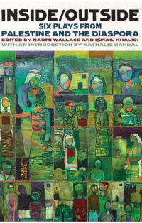 Inside/Outside: Six Plays from Palestine and the Diaspora